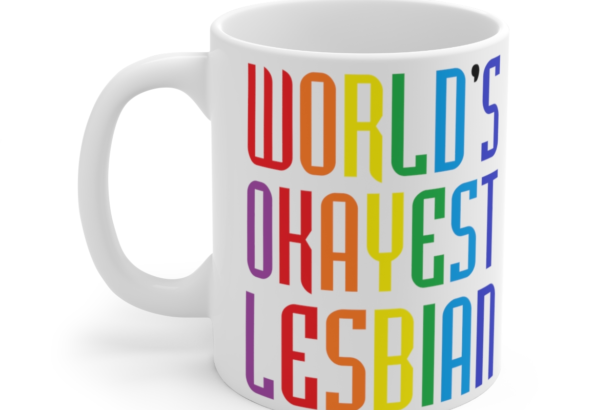 World’s Okayest Lesbian – White 11oz Ceramic Coffee Mug