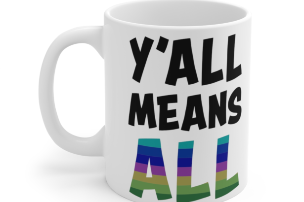 Y’All Means All – White 11oz Ceramic Coffee Mug