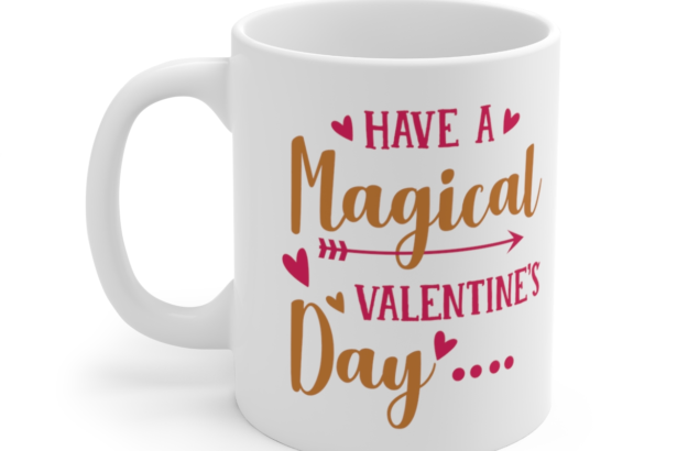 Have A Magical Valentine’s Day – White 11oz Ceramic Coffee Mug 2