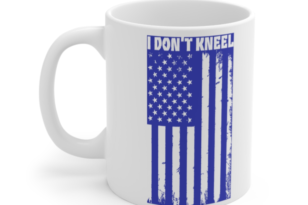 I Don’t Kneel – White 11oz Ceramic Coffee Mug
