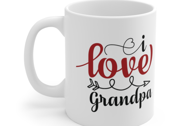 I Love Grandpa – White 11oz Ceramic Coffee Mug
