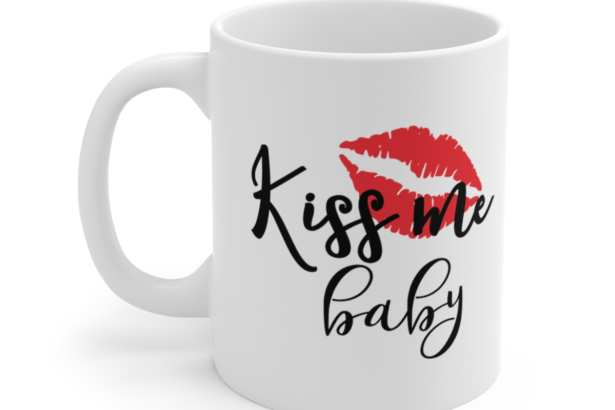 Kiss Me Baby – White 11oz Ceramic Coffee Mug