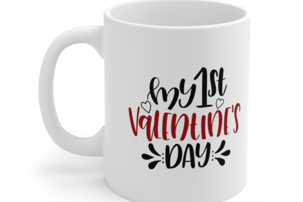 My 1st Valentine’s Day – White 11oz Ceramic Coffee Mug 2