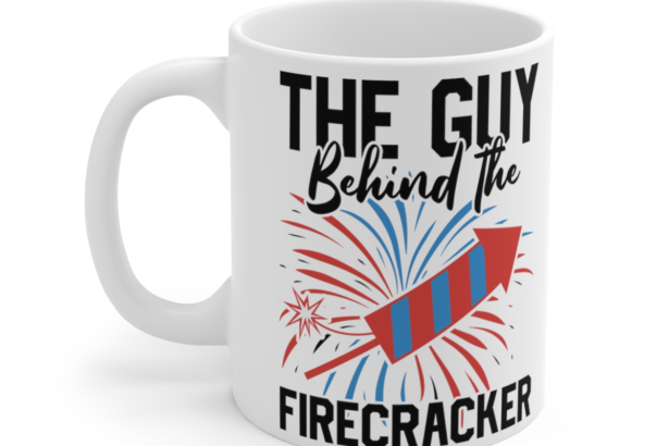 The Guy Behind The Firecracker – White 11oz Ceramic Coffee Mug