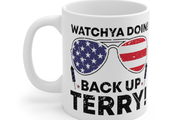Watchya Doin! Back Up Terry! – White 11oz Ceramic Coffee Mug