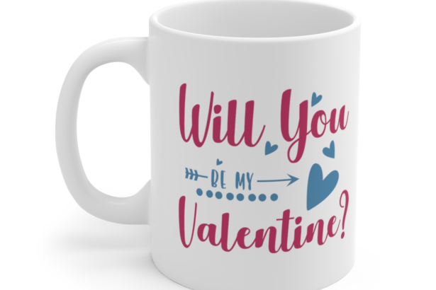 Will You Be My Valentine? – White 11oz Ceramic Coffee Mug 2