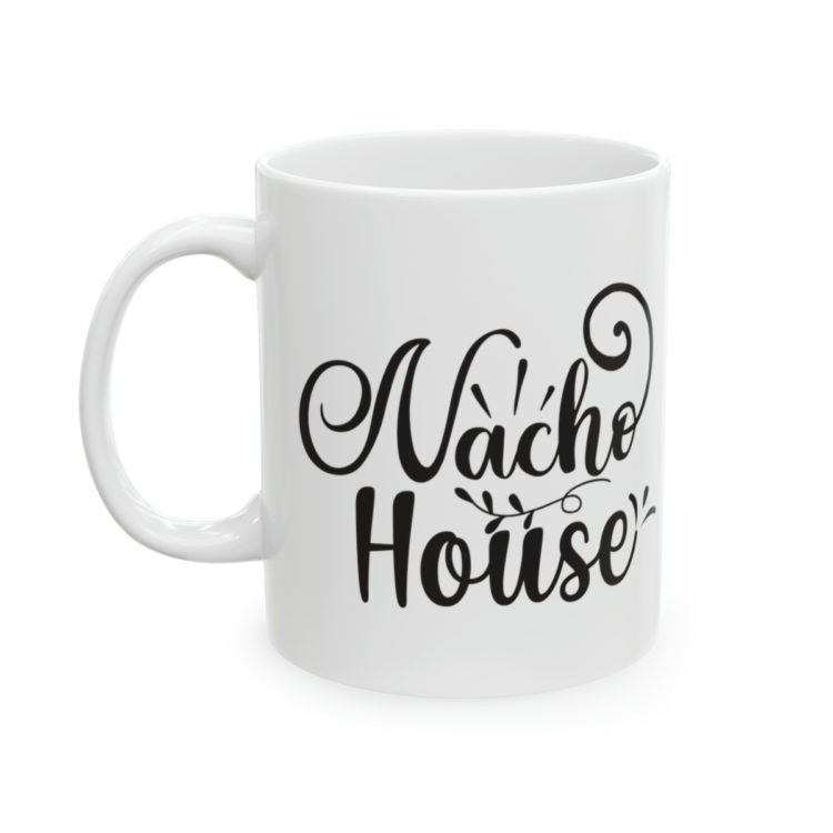 [Printed in USA] Nacho House - White 11oz Ceramic Coffee Mug