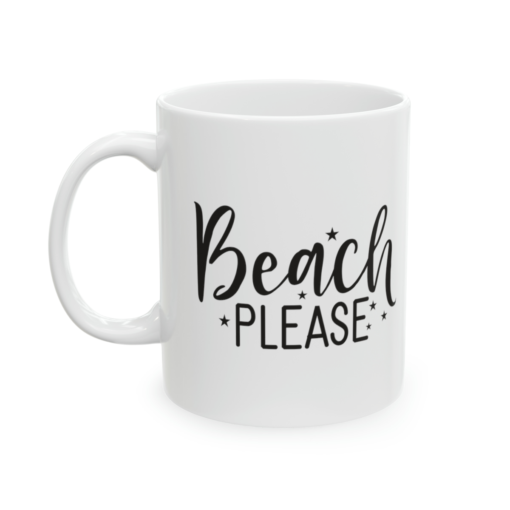 Beach Please – White 11oz Ceramic Coffee Mug 3