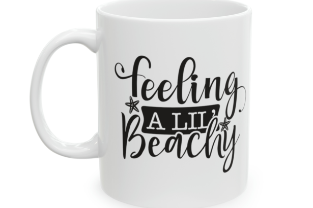 Feeling A Lil’ Beachy – White 11oz Ceramic Coffee Mug