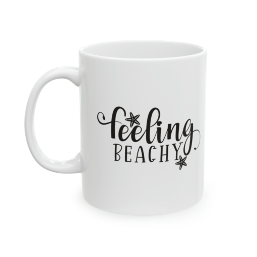 Feeling Beachy – White 11oz Ceramic Coffee Mug