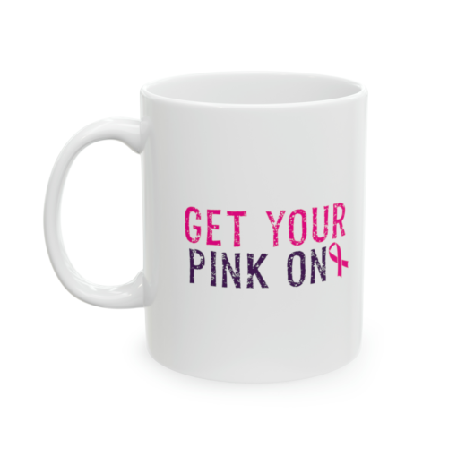 Get Your Pink On – White 11oz Ceramic Coffee Mug