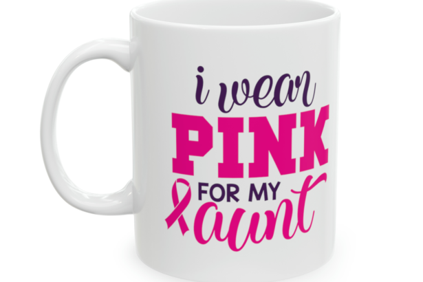 I Wear Pink for My Aunt – White 11oz Ceramic Coffee Mug