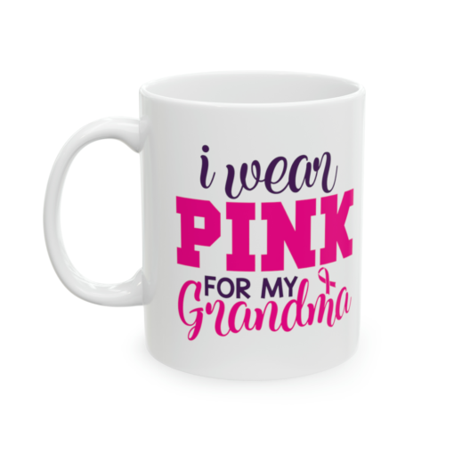 I Wear Pink for My Grandma – White 11oz Ceramic Coffee Mug