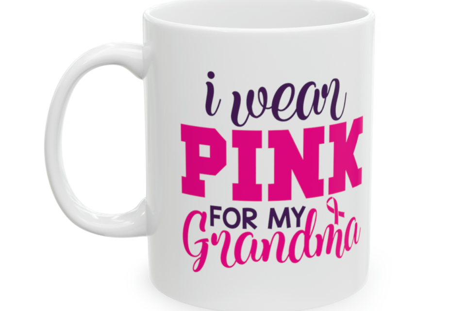 I Wear Pink for My Grandma – White 11oz Ceramic Coffee Mug