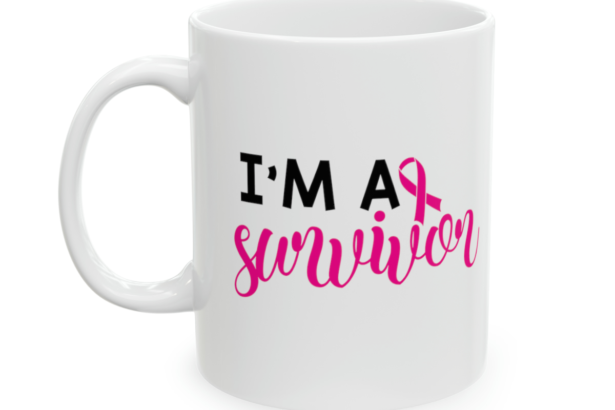 I’m A Survivor – White 11oz Ceramic Coffee Mug