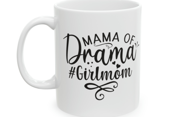 Mama of Drama #GirlMom – White 11oz Ceramic Coffee Mug 2