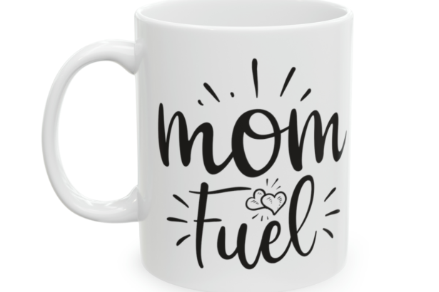 Mom Fuel – White 11oz Ceramic Coffee Mug
