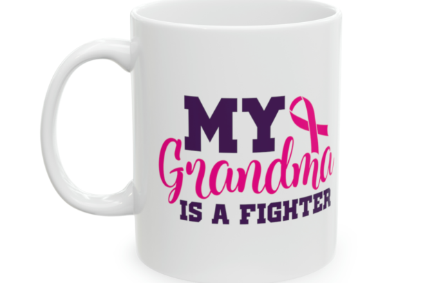 My Grandma is A Fighter – White 11oz Ceramic Coffee Mug