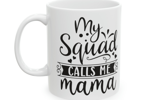 My Squad Calls Me Mama – White 11oz Ceramic Coffee Mug