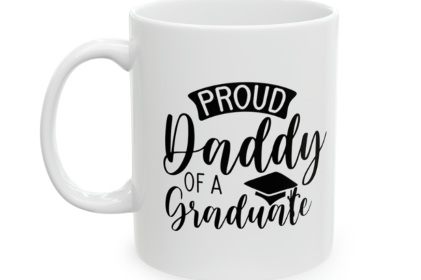 Proud Daddy of a Graduate – White 11oz Ceramic Coffee Mug