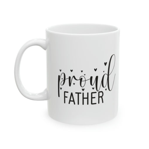 Proud Father – White 11oz Ceramic Coffee Mug 8