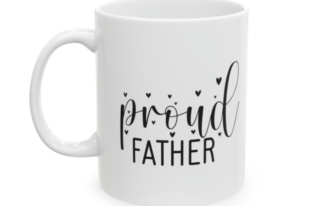 Proud Father – White 11oz Ceramic Coffee Mug 8