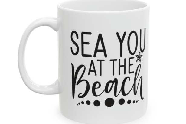 Sea You At The Beach – White 11oz Ceramic Coffee Mug