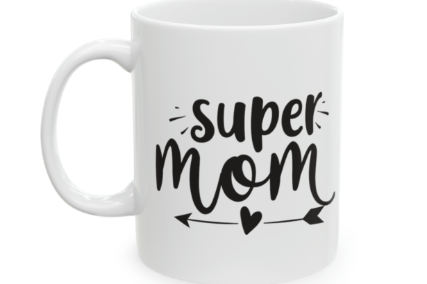 Super Mom – White 11oz Ceramic Coffee Mug