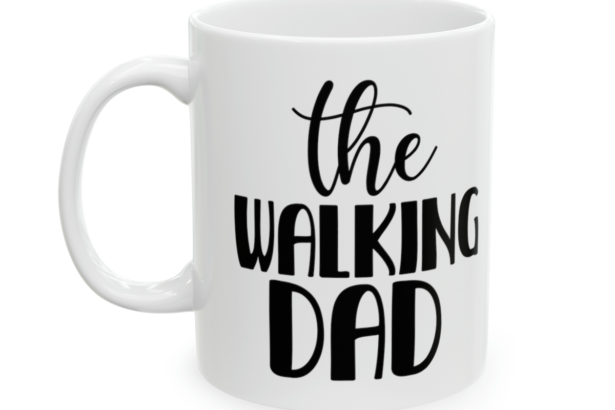 The Walking Dad – White 11oz Ceramic Coffee Mug 5