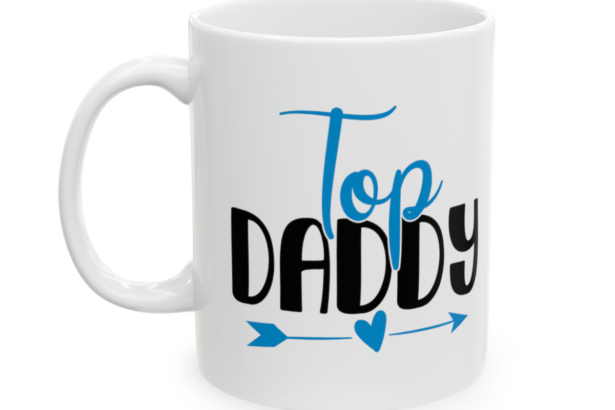 Top Daddy – White 11oz Ceramic Coffee Mug 4