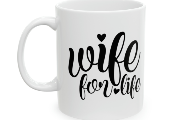 Wife For Life – White 11oz Ceramic Coffee Mug 2