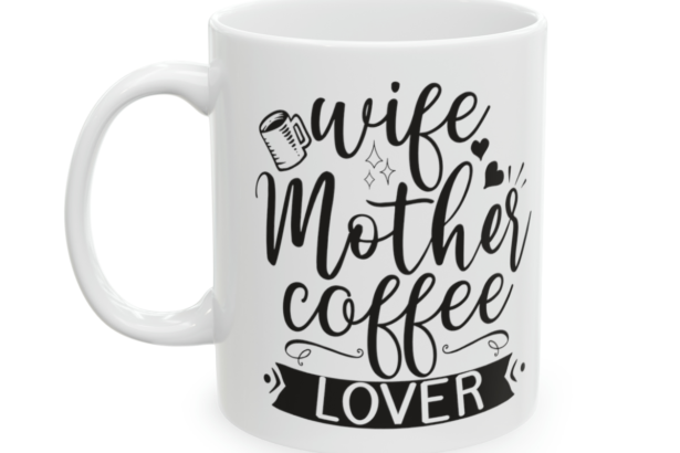 Wife Mother Coffee Lover – White 11oz Ceramic Coffee Mug