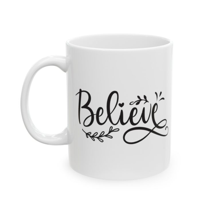 [Printed in USA] Believe - White 11oz Ceramic Coffee Mug