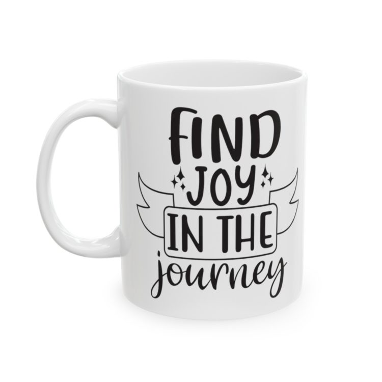 [Printed in USA] Find Joy in the Journey - White 11oz Ceramic Coffee Mug