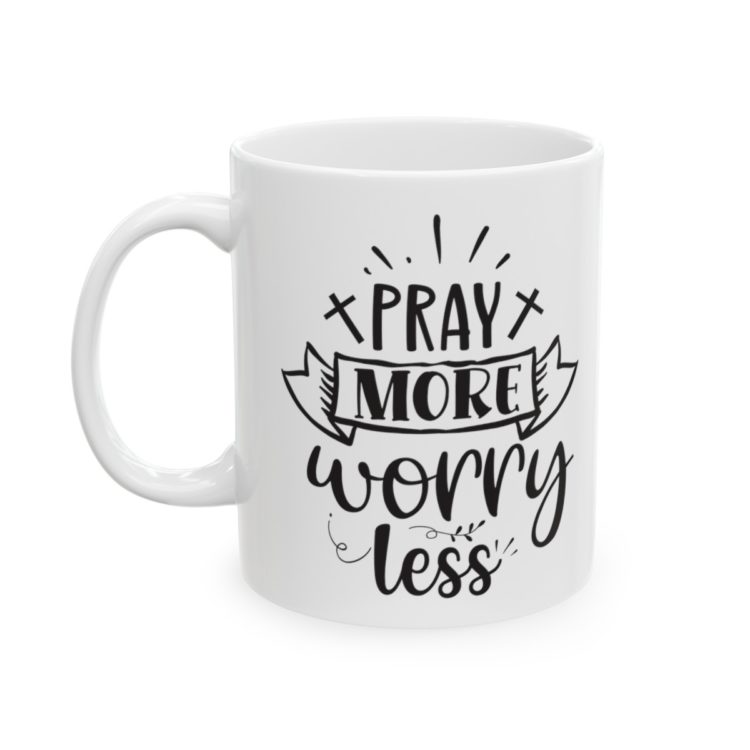 [Printed in USA] Pray More Worry Less - White 11oz Ceramic Coffee Mug