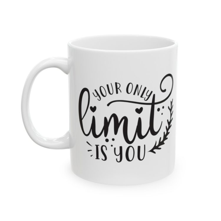 [Printed in USA] Your Only Limit is You - White 11oz Ceramic Coffee Mug