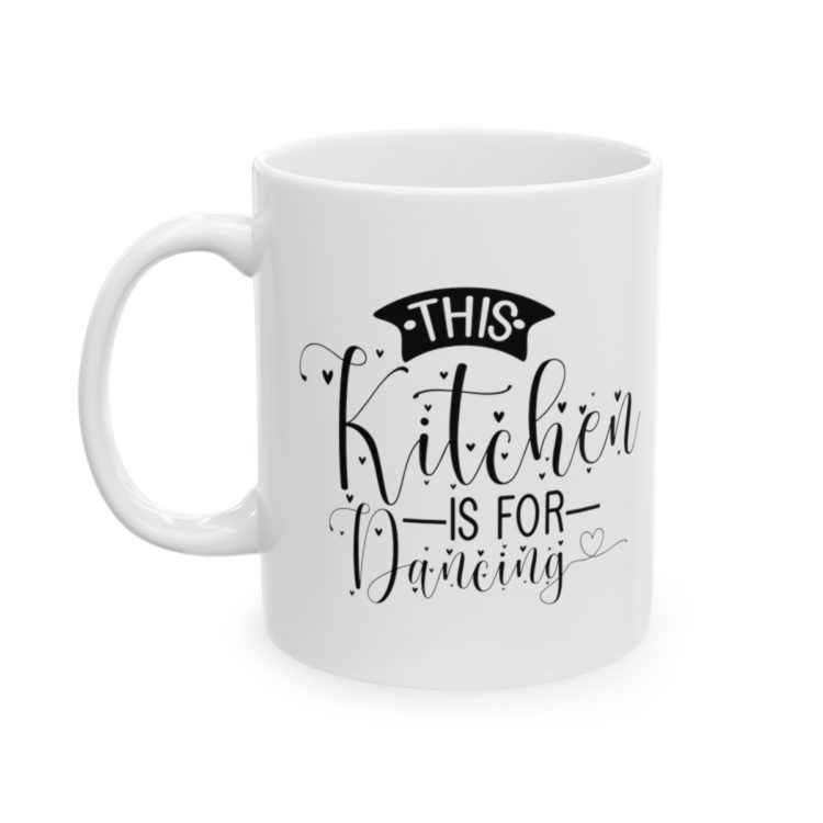 [Printed in USA] This Kitchen Is For Dancing - White 11oz Ceramic Coffee Mug
