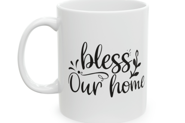 Bless Our Home – White 11oz Ceramic Coffee Mug 4