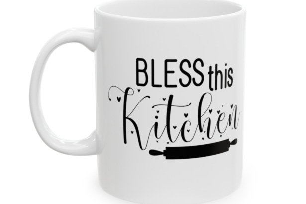 Bless This Kitchen – White 11oz Ceramic Coffee Mug 6