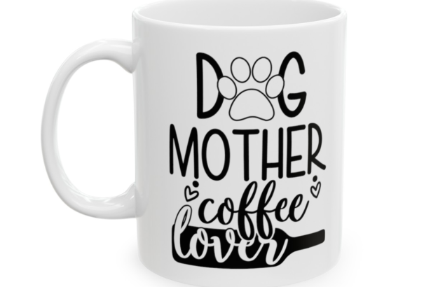 Dog Mother Coffee Lover – White 11oz Ceramic Coffee Mug