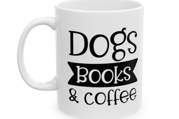 Dogs Books and Coffee – White 11oz Ceramic Coffee Mug
