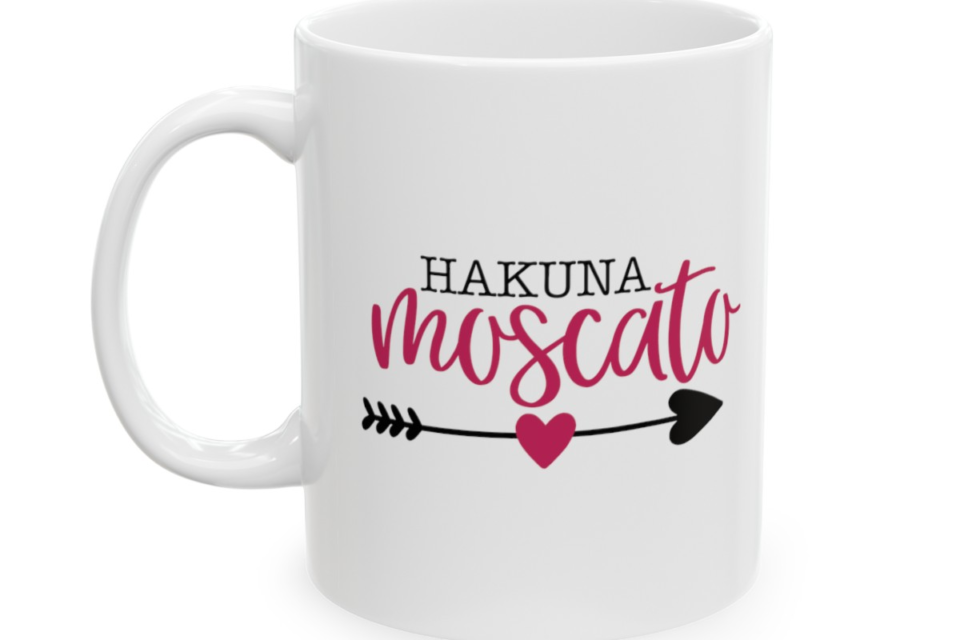 Hakuna Moscato – White 11oz Ceramic Coffee Mug