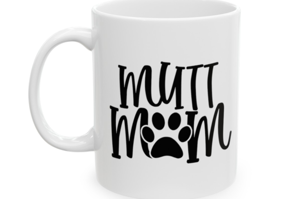 Mutt Mom – White 11oz Ceramic Coffee Mug 2