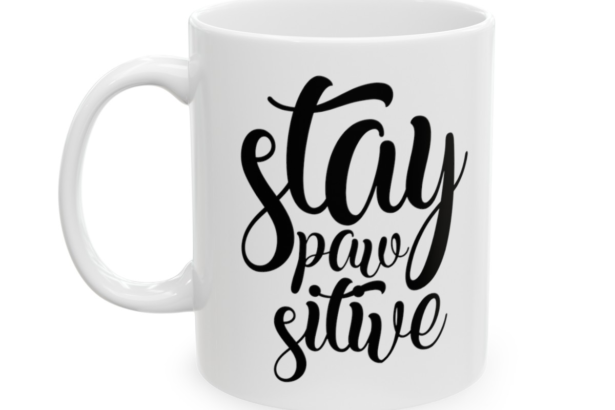 Stay Paw Sitive – White 11oz Ceramic Coffee Mug