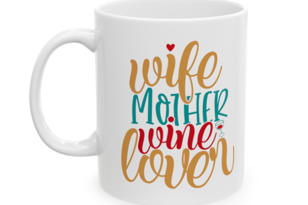 Wife Mother Wine Lover – White 11oz Ceramic Coffee Mug