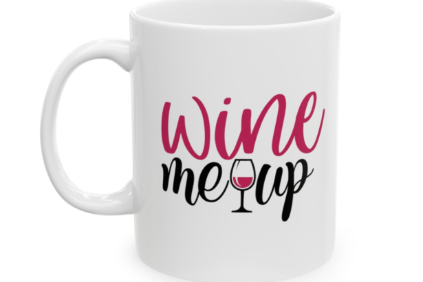 Wine Me Up – White 11oz Ceramic Coffee Mug